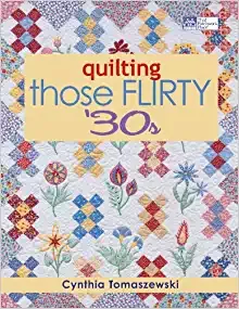 Quilting those Flirty 30's - Cynthia Tomaszewski - Martingale