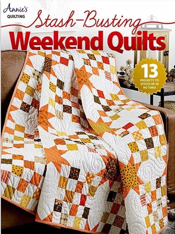 Stash-Busting Weekend Quilts 13 Projects 48 Pages
