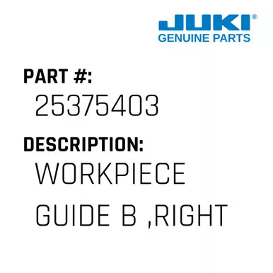 Workpiece Guide B ,Right - Juki #25375403