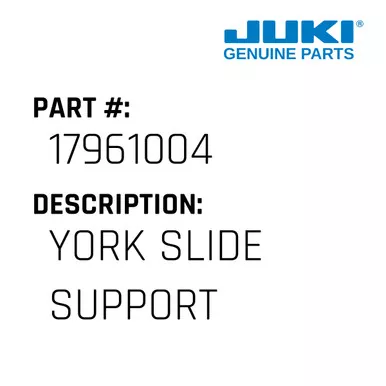 York Slide Support - Juki #17961004